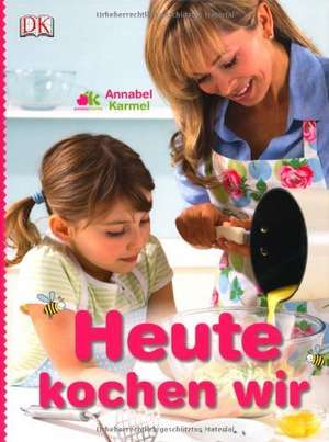 Heute kochen wir de Annabel Karmel