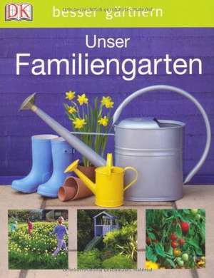 Besser gärtnern. Unser Familiengarten de Lia Leendertz