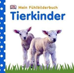 Tierkinder. Mein Fühlbilderbuch de Franziska Jaekel