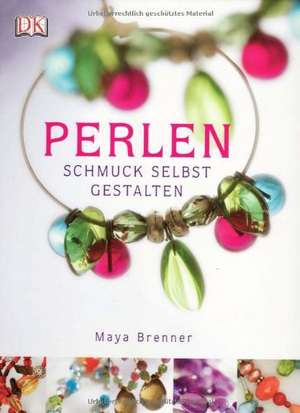 Perlen. Schmuck selbst gestalten de Maya Brenner