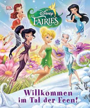 Disney Fairies (TM). Willkommen im Tal der Feen de Barbara Bazaldua