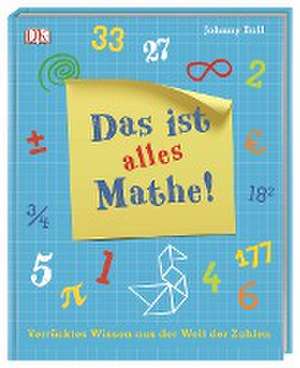 Das ist alles Mathe! de Johnny Ball