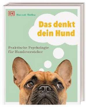 Das denkt dein Hund de Hannah Molloy