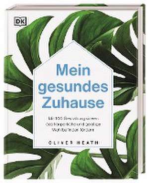 Mein gesundes Zuhause de Oliver Heath