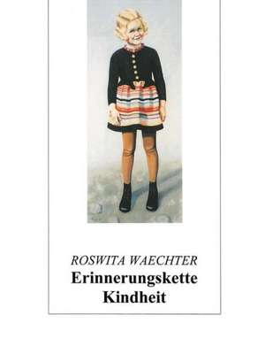 Erinnerungskette Kindheit de Roswita Waechter