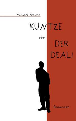 Kuntze oder der Deal! de Michael Krowas