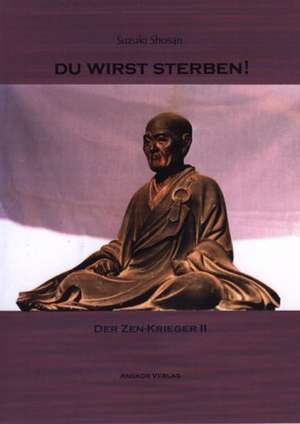 Du wirst sterben! Der Zen-Krieger II de Suzuki Shosan