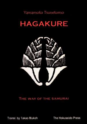 The Hagakure - The Way of the Samurai de Yamamoto Tsunetomo