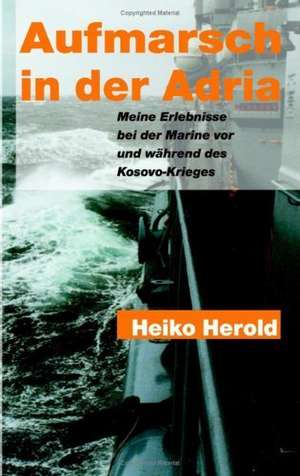 Aufmarsch in der Adria de Heiko Herold