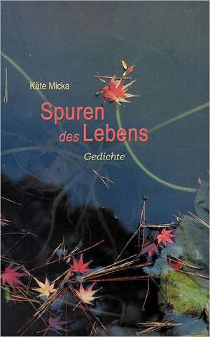 Spuren des Lebens de Käte Micka