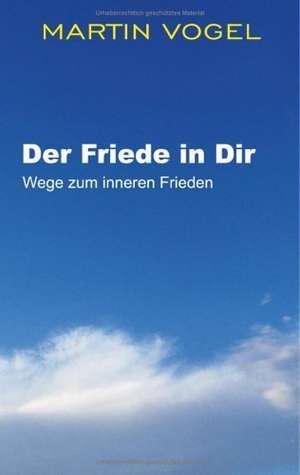 Der Friede in Dir de Martin Vogel