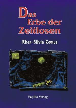 Das Erbe der Zeitlosen de Rhea-Silvia Remus