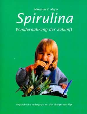 Spirulina de Marianne E. Meyer