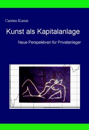 Kunst als Kapitalanlage de Karsten Kunze