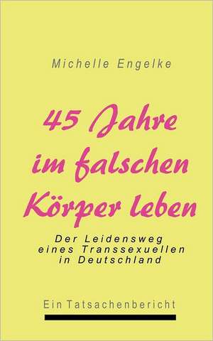 45 Jahre im falschen Körper leben de Michelle Engelke