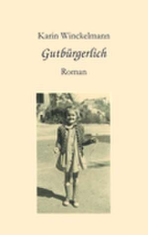 Gutbürgerlich de Karin Winckelmann