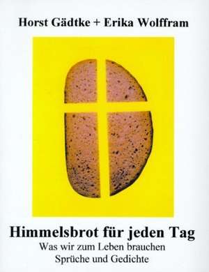 Himmelsbrot für jeden Tag de Horst Gädtke