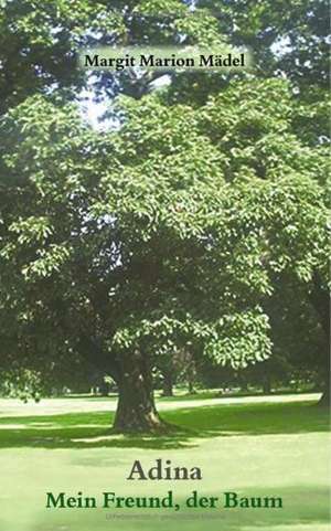 Adina-Mein Freund der Baum de Margit Marion Mädel