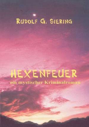 Hexenfeuer de Rudolf G. Siering