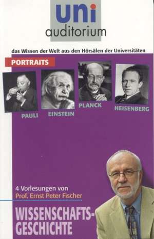 Portraits: Pauli, Einstein, Planck und Heisenberg de Ernst Peter Fischer