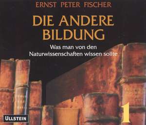 Die andere Bildung. 4CDs de Ernst Peter Fischer