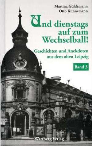 Geschichten und Anekdoten aus dem alten Leipzig 3 de Martina Güldemann