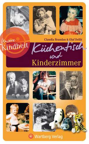 Unsere Kindheit: Küchentisch und Kinderzimmer de Claudia Brandau