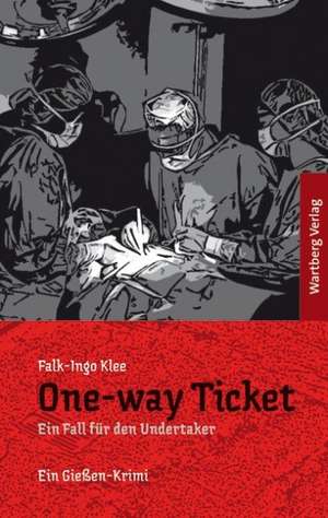 One-way Ticket. Ein Fall für den Undertaker de Falk-Ingo Klee