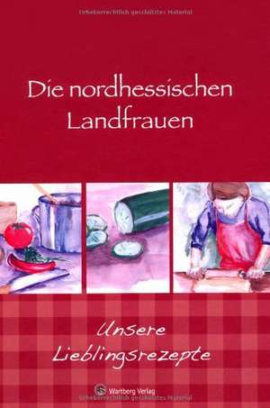 Die nordhessischen Landfrauen - Unsere Lieblingsrezepte