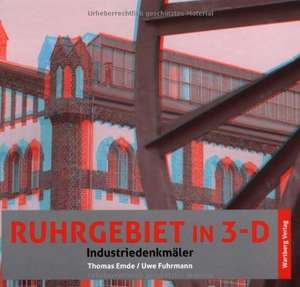 Ruhrgebiet in 3-D - Industriedenkmäler de Thomas Emde