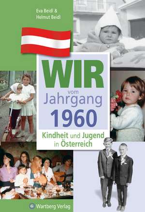 Kindheit und Jugend in Österreich: Wir vom Jahrgang 1960 de Helmut Beidl