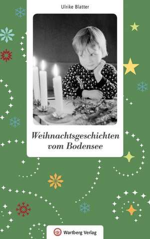 Weihnachtsgeschichten vom Bodensee de Ulrike Blatter