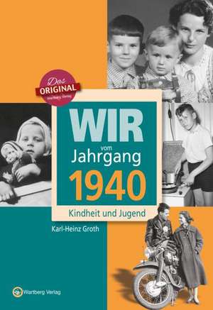 Wir vom Jahrgang 1940 de Karl-Heinz Groth