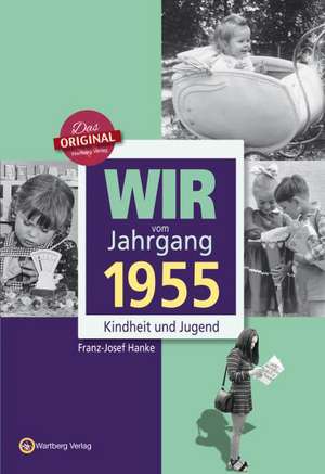 Wir vom Jahrgang 1955 de Franz-Josef Hanke