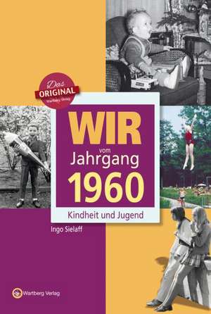 Wir vom Jahrgang 1960 de Ingo Sielaff