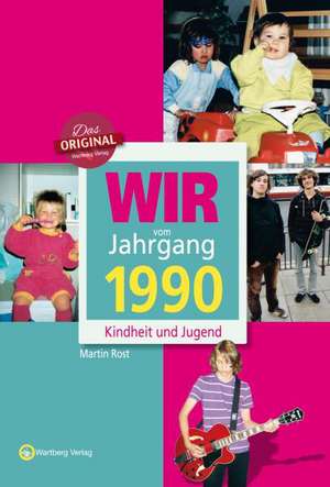 Wir vom Jahrgang 1990 de Martin Rost