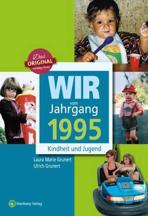 Wir vom Jahrgang 1995 de Ulrich Grunert