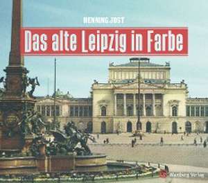 Das alte Leipzig in Farbe de Henning Jost