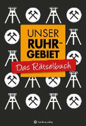 Unser Ruhrgebiet - Das Rätselbuch de Wolfgang Berke