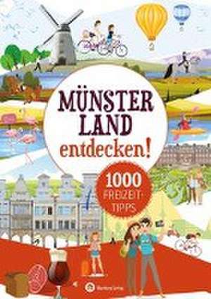 Münsterland entdecken! 1000 Freizeittipps : Natur, Kultur, Sport, Spaß de Urte Engelhard