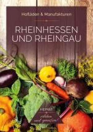 Rheinhessen und Rheingau - Hofläden & Manufakturen de Ines Bischmann