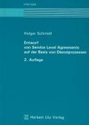 Entwurf von Service Level Agreements auf der Basis von Dienstprozessen de Holger Schmidt