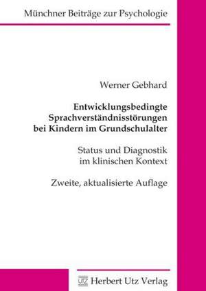 Entwicklungsbedingte Sprachverständnisstörungen bei Kindern im Grundschulalter de Werner Gebhard