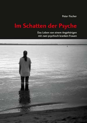 Im Schatten der Psyche de Peter Fischer