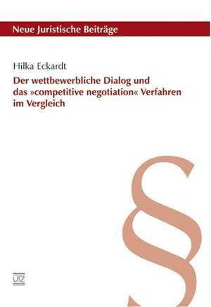 Der wettbewerbliche Dialog und das »competitive negotiation« Verfahren im Vergleich de Hilka Eckardt