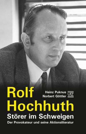 Rolf Hochhuth - Störer im Schweigen de Heinz Puknus