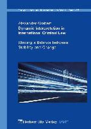 Dynamic Interpretation in International Criminal Law de Alexander Grabert