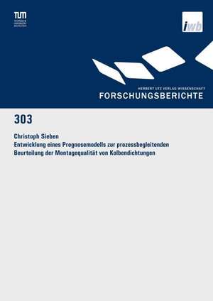 Entwicklung eines Prognosemodells zur prozessbegleitenden Beurteilung der Montagequalität von Kolbendichtungen de Christoph Sieben