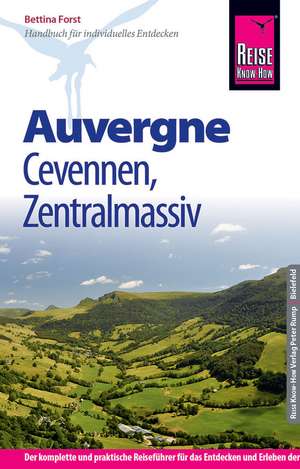 Reise Know-How Reiseführer Auvergne, Cevennen, Zentralmassiv de Bettina Forst