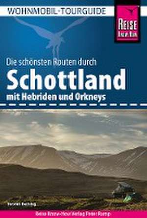 Reise Know-How Wohnmobil-Tourguide Schottland mit Hebriden und Orkneys de Torsten Berning